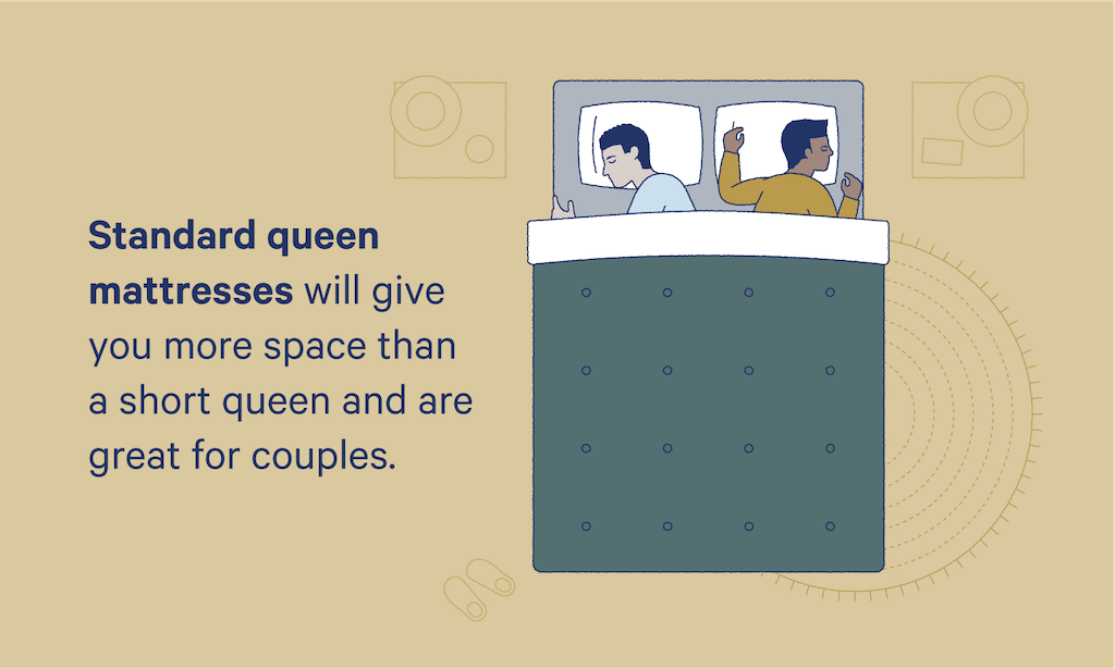 Standard queen mattresses will give you more space than a short queen and are great for couples.